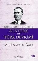 Atatürk ve Türk Devrimi - Ülkeye Adanmis Bir Yasam 2 - Aydogan, Metin