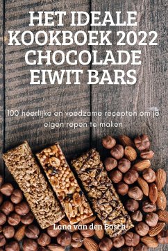 HET IDEALE KOOKBOEK 2022 CHOCOLADE EIWIT BARS - Lana van den Bosch