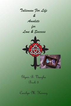 Talisman for Life & Amulets for Love & Success (Glynis B. Vaughn, #3) (eBook, ePUB) - Kenney, Carolyn M