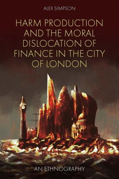 Harm Production and the Moral Dislocation of Finance in the City of London (eBook, ePUB) - Simpson, Alex