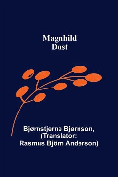 Magnhild; Dust - Bjørnson, Bjørnstjerne Magnhild; Dust - Bjørnson, Bjørnstjerne