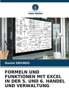 FORMELN UND FUNKTIONEN MIT EXCEL IN DER 5. UND 6. HANDEL UND VERWALTUNG - Ebondo, Daniel