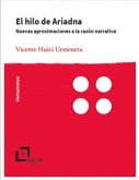 El hilo de Ariadna : nuevas aproximaciones a la razón narrativa