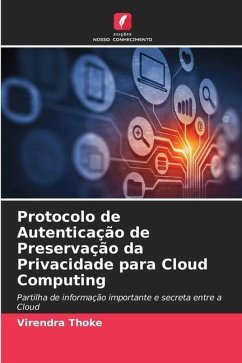 Protocolo de Autenticação de Preservação da Privacidade para Cloud Computing - Thoke, Virendra