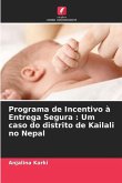 Programa de Incentivo à Entrega Segura : Um caso do distrito de Kailali no Nepal
