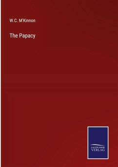 The Papacy - M'Kinnon, W. C.