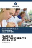 KLASSE-III-FEHLSTELLUNGEN: WO STEHEN WIR?