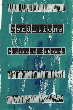 Renditions (eBook, ePUB) - Reginald Gibbons, Gibbons