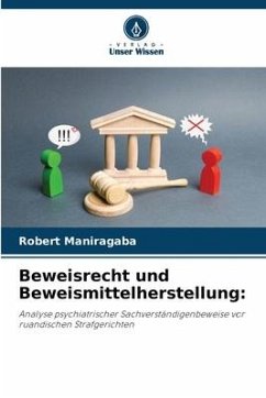 Beweisrecht und Beweismittelherstellung: - Maniragaba, Robert