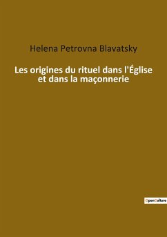 Les origines du rituel dans l'Église et dans la maçonnerie - Blavatsky, Helena Petrovna