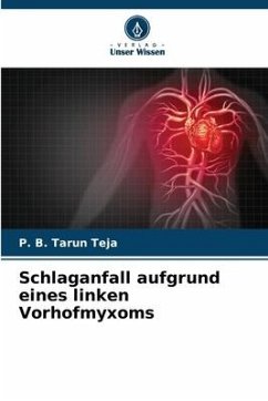 Schlaganfall aufgrund eines linken Vorhofmyxoms - Teja, P. B. Tarun