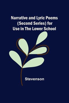 Narrative and Lyric Poems (Second Series) for Use in the Lower School - Stevenson