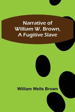 Narrative of William W. Brown, a Fugitive Slave - Wells Brown, William