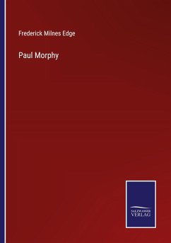 Paul Morphy - Edge, Frederick Milnes