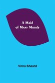 A Maid of Many Moods
