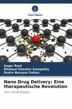 Nano Drug Delivery: Eine therapeutische Revolution - Rout, Sagar;Satapathy, Bhabani Shankar;Sahoo, Rudra Narayan