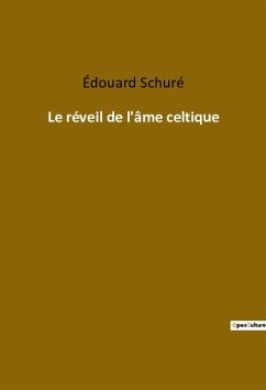 Le réveil de l'âme celtique - Schuré, Édouard