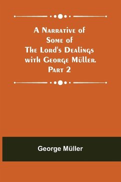 A Narrative of Some of the Lord's Dealings with George Müller. Part 2 - Müller, George