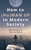 How to (Hu)Man Up in Modern Society (eBook, ePUB)