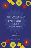 Innovation in the Ensemble Arts (eBook, PDF) Innovation in the Ensemble Arts (eBook, PDF)