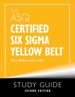 The ASQ Certified Six Sigma Yellow Belt Study Guide (eBook, ePUB) - Farmer, Erica L.; Duffy, Grace L.