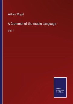 A Grammar of the Arabic Language - Wright, William