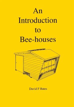 An Introduction to Bee-houses - Bates, David F