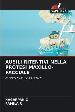 AUSILI RITENTIVI NELLA PROTESI MAXILLO-FACCIALE - C, NAGAPPAN;R, PAMILA