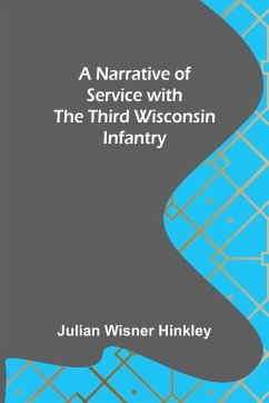 A Narrative of Service with the Third Wisconsin Infantry - Wisner Hinkley, Julian