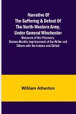 Narrative of the Suffering & Defeat of the North-Western Army, Under General Winchester ; Massacre of the Prisoners; Sixteen Months Imprisonment of the Writer and Others with the Indians and British