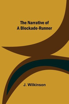 The Narrative of a Blockade-Runner - Wilkinson, J.