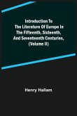 Introduction to the Literature of Europe in the Fifteenth, Sixteenth, and Seventeenth Centuries, (Volume II)