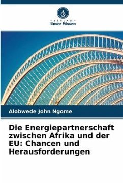 Die Energiepartnerschaft zwischen Afrika und der EU: Chancen und Herausforderungen - Ngome, Alobwede John