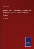 Remains Historical & Literary connected with the Palatine Counties of Lancaster and Chester