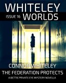 Whiteley Worlds Issue 16: The Federation Protects A Bettie Private Eye Mystery Novella (eBook, ePUB)