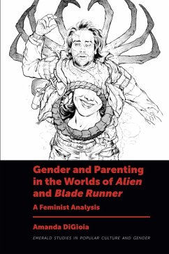 Gender and Parenting in the Worlds of Alien and Blade Runner (eBook, ePUB) - Digioia, Amanda