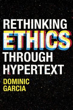 Rethinking Ethics Through Hypertext (eBook, PDF) - Garcia, Dominic