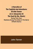 A Narrative of the Captivity and Adventures of John Tanner (U.S. Interpreter at the Saut de Ste. Marie) ; During Thirty Years Residence among the Indians in the Interior of North America