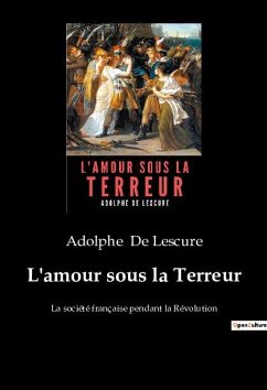 L'amour sous la Terreur - De Lescure, Adolphe