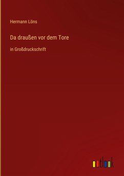 Da draußen vor dem Tore - Löns, Hermann