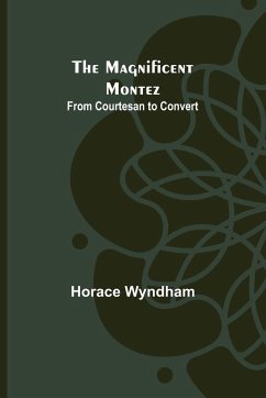 The Magnificent Montez - Wyndham, Horace