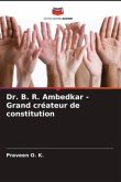 Dr. B. R. Ambedkar - Grand créateur de constitution