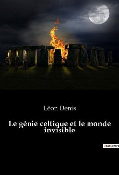Le génie celtique et le monde invisible - Denis, Léon