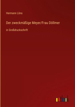 Der zweckmäßige Meyer/Frau Döllmer - Löns, Hermann