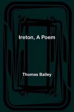 Ireton, A Poem - Bailey, Thomas