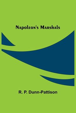 Napoleon's Marshals - P. Dunn-Pattison, R.
