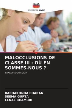 MALOCCLUSIONS DE CLASSE III : OÙ EN SOMMES-NOUS ? - Charan, Rachakonda;Gupta, Seema;Bhambri, Eenal