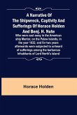 A Narrative of the Shipwreck, Captivity and Sufferings of Horace Holden and Benj. H. Nute ; Who were cast away in the American ship Mentor, on the Pelew Islands, in the year 1832; and for two years afterwards were subjected to unheard of sufferings among