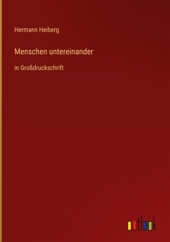 Menschen untereinander - Heiberg, Hermann