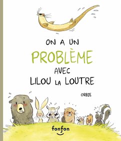 On a un problème avec Lilou la loutre (eBook, PDF) - Marie-Eve Tessier-Collin, Tessier-Collin